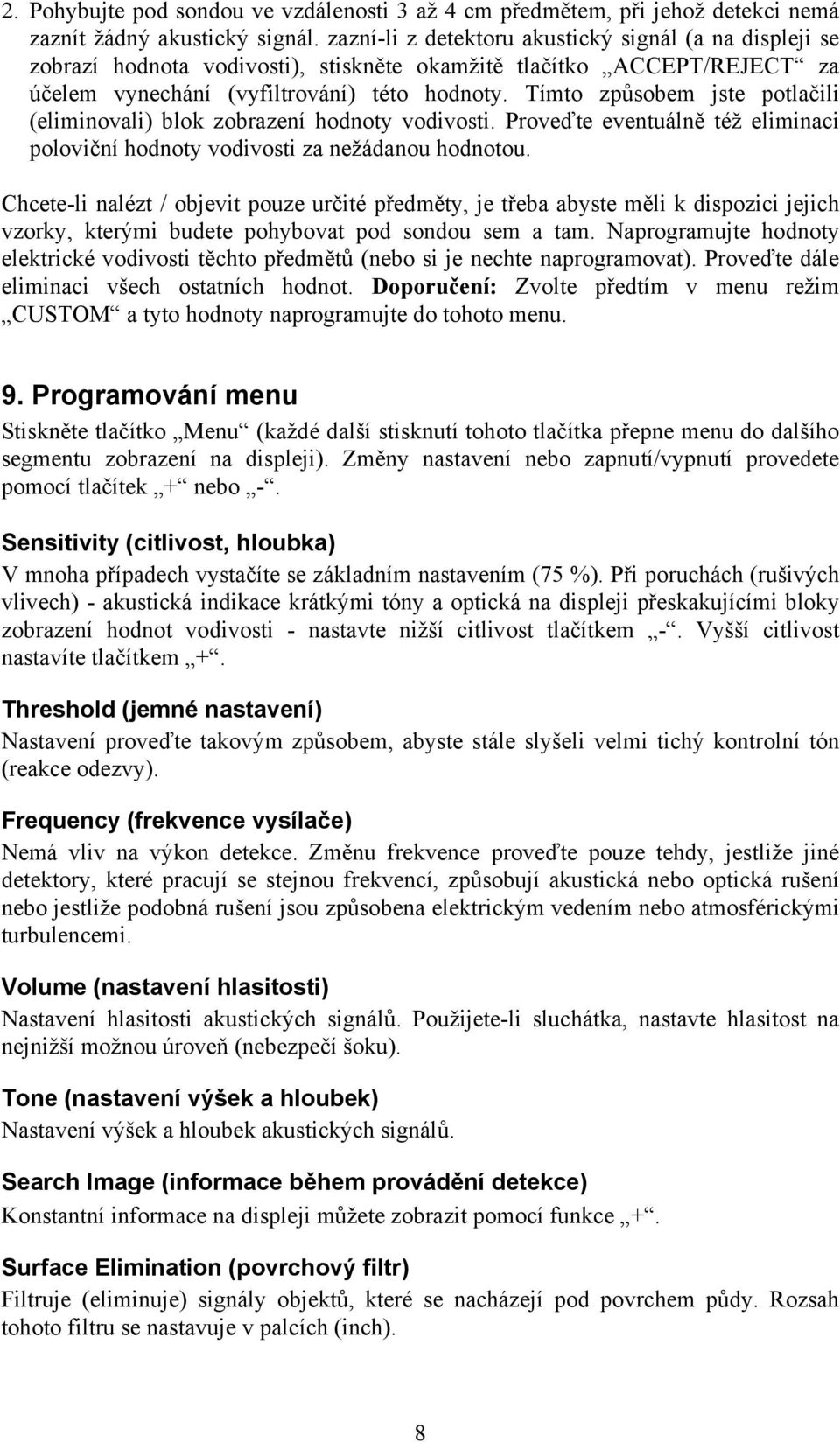 Tímto způsobem jste potlačili (eliminovali) blok zobrazení hodnoty vodivosti. Proveďte eventuálně též eliminaci poloviční hodnoty vodivosti za nežádanou hodnotou.