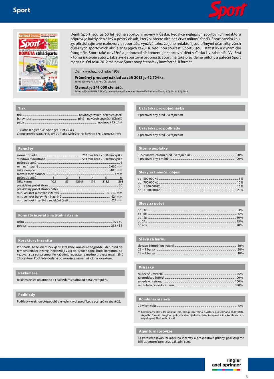 Nedílnou součástí u jsou i statistiky a dynamické fotografie. také odvážně a jednoznačně komentuje sportovní dění v Česku i v zahraničí.