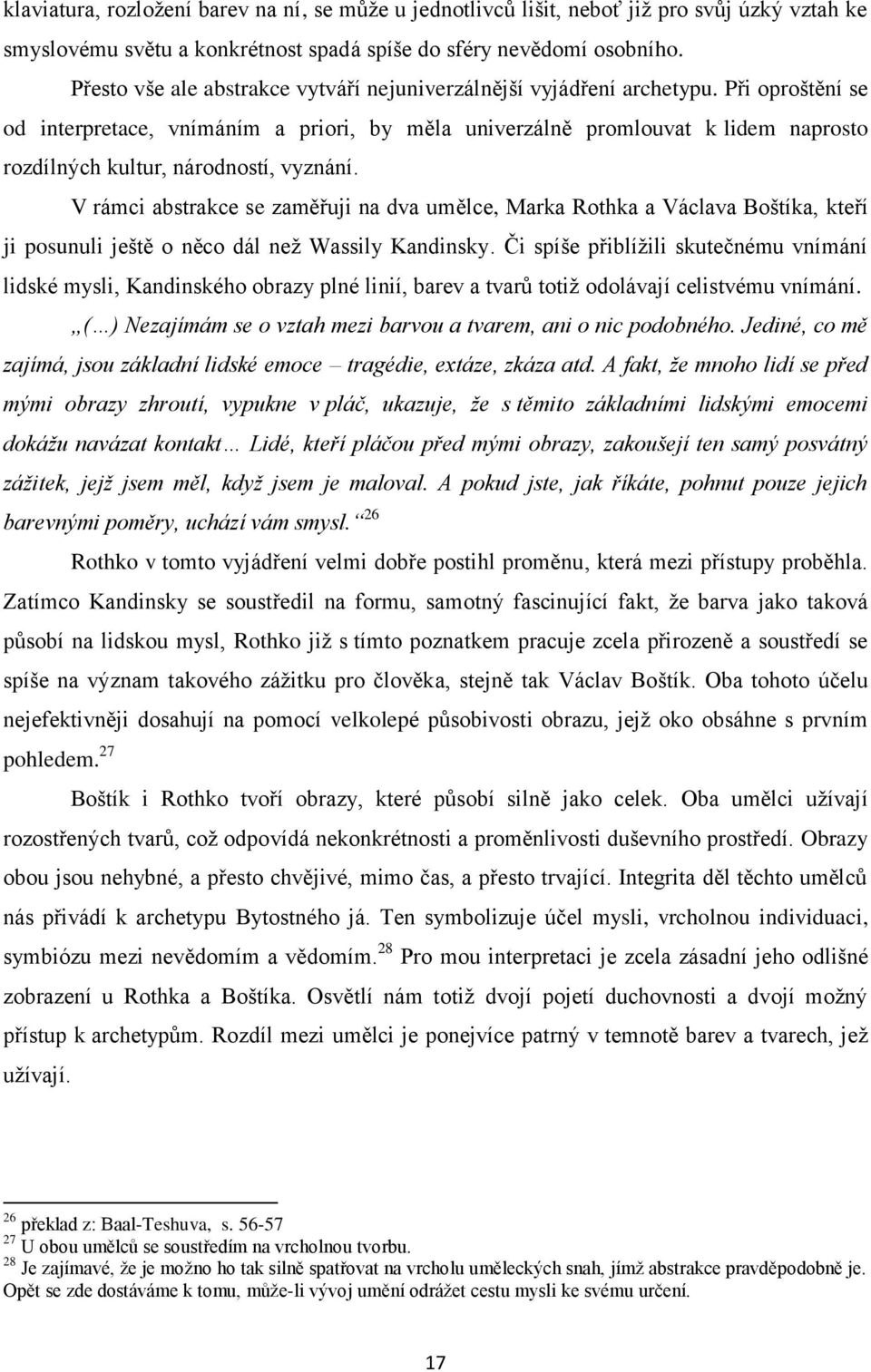 Při oproštění se od interpretace, vnímáním a priori, by měla univerzálně promlouvat k lidem naprosto rozdílných kultur, národností, vyznání.