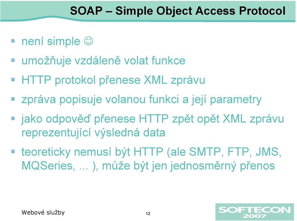 odpověď přenese HTTP zpět opět XML zprávu reprezentující výsledná data teoreticky