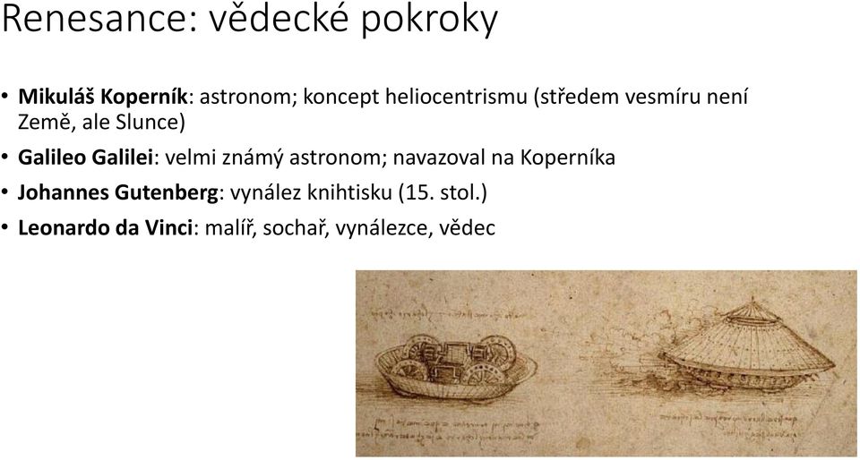 Galilei: velmi známý astronom; navazoval na Koperníka Johannes