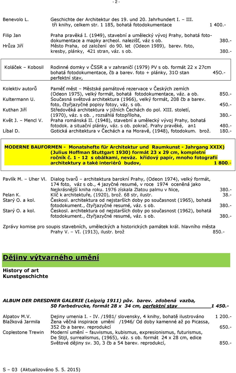 foto, kresby, plánky, 421 stran, váz. s ob. 380.- Koláček Kobosil Rodinné domky v ČSSR a v zahraničí (1979) PV s ob. formát 22 x 27cm bohatá fotodokumentace, čb a barev. foto + plánky, 31O stan 45O.