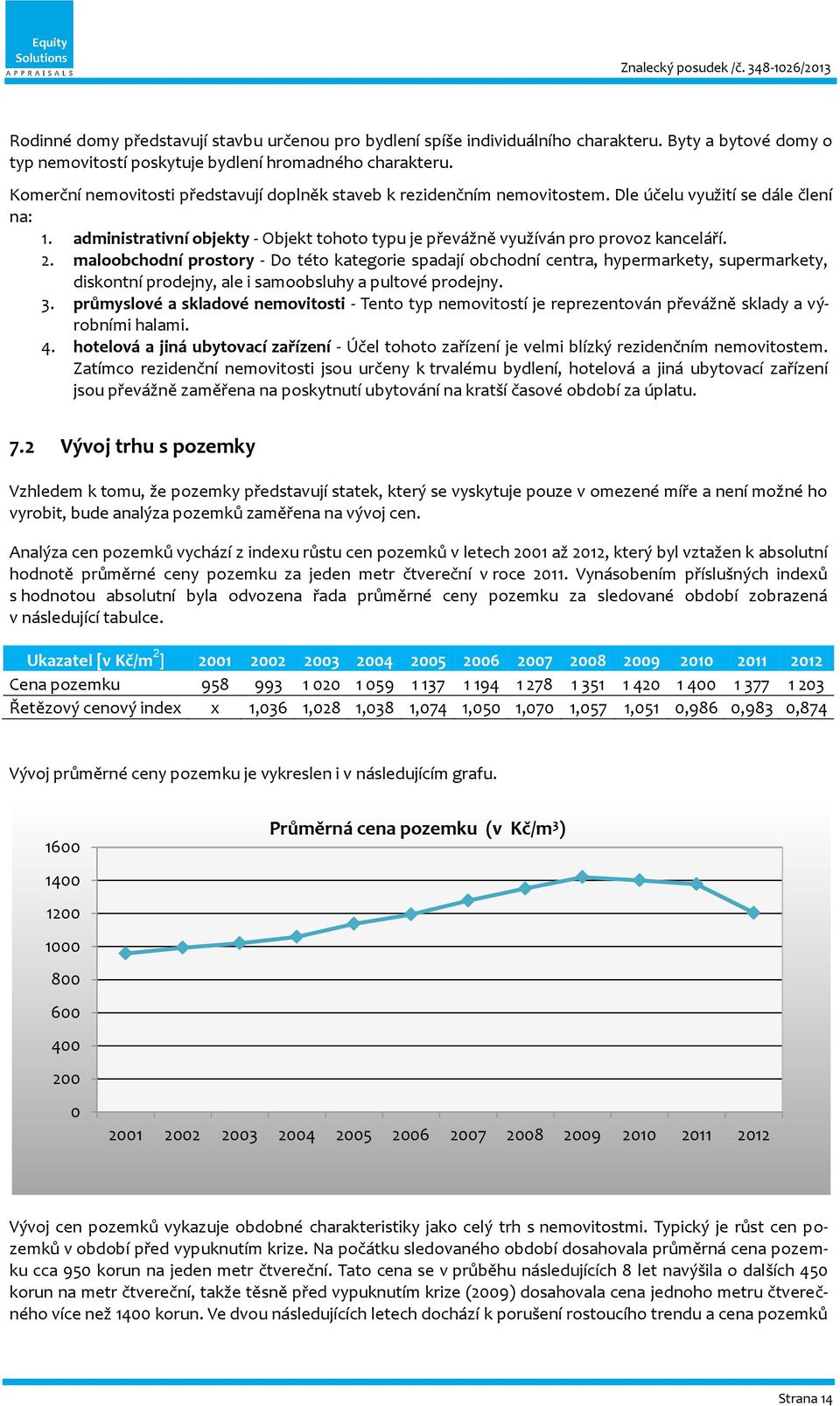 administrativní objekty - Objekt tohoto typu je převážně využíván pro provoz kanceláří. 2.