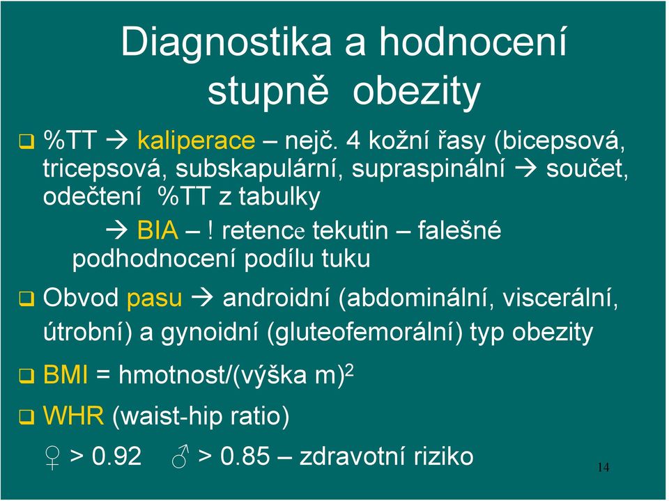 BIA! retence tekutin falešné podhodnocení podílu tuku Obvod pasu androidní (abdominální,