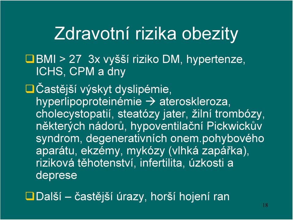 některých nádorů, hypoventilační Pickwickův syndrom, degenerativních onem.