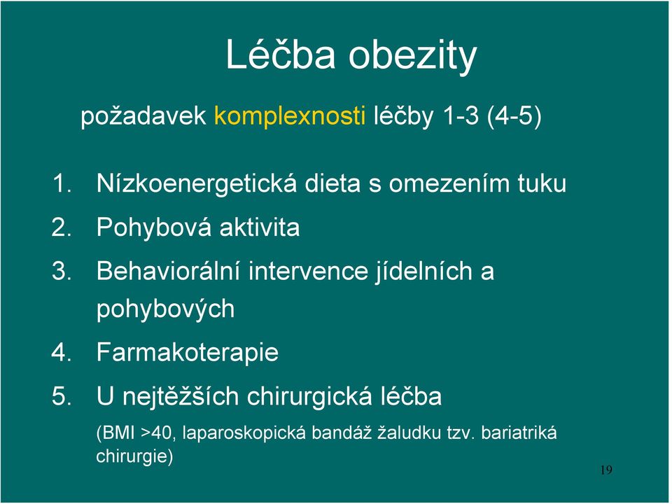 Behaviorální intervence jídelních a pohybových 4. Farmakoterapie 5.