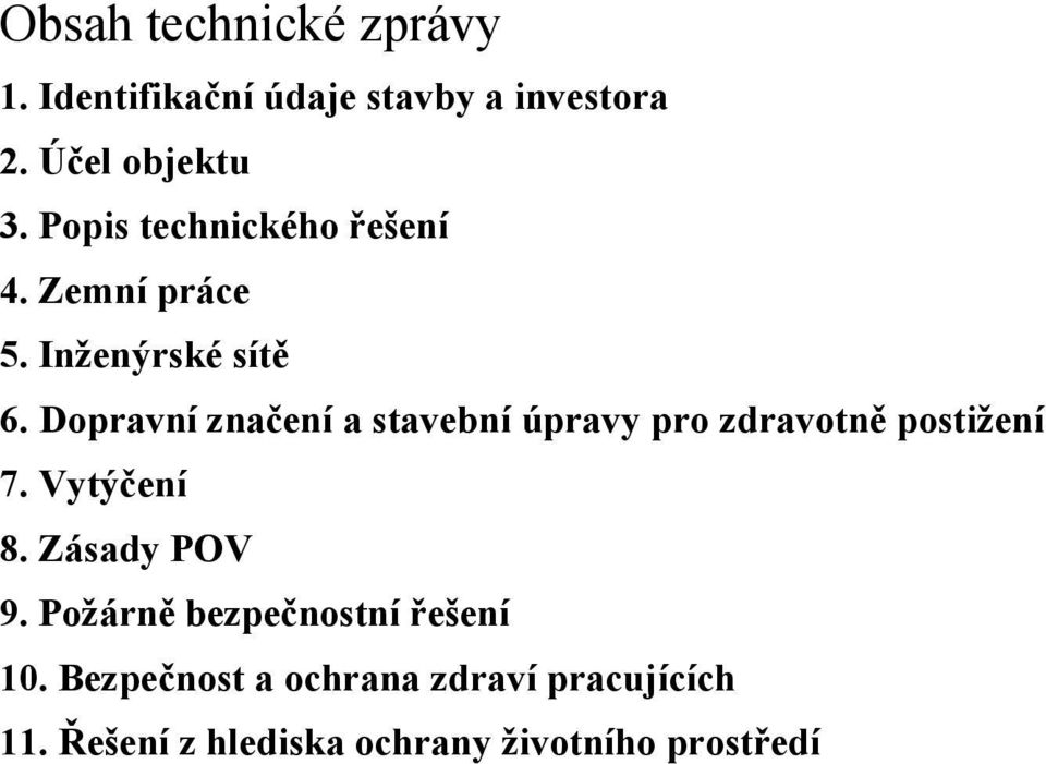 Dopravní značení a stavební úpravy pro zdravotně postižení 7. Vytýčení 8. Zásady POV 9.