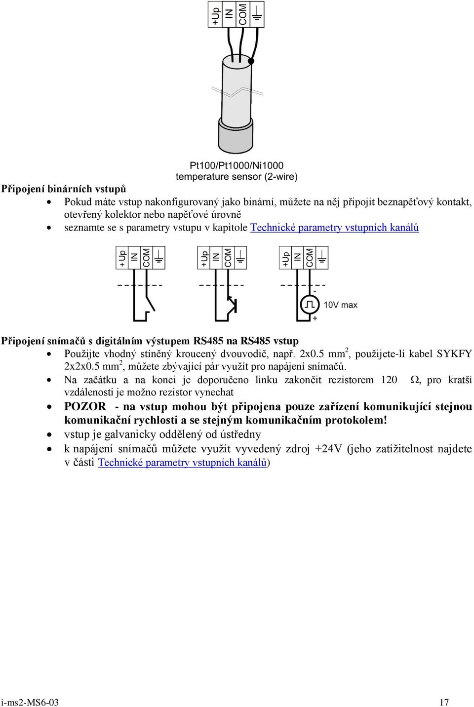 5 mm 2, můžete zbývající pár využít pro napájení snímačů.