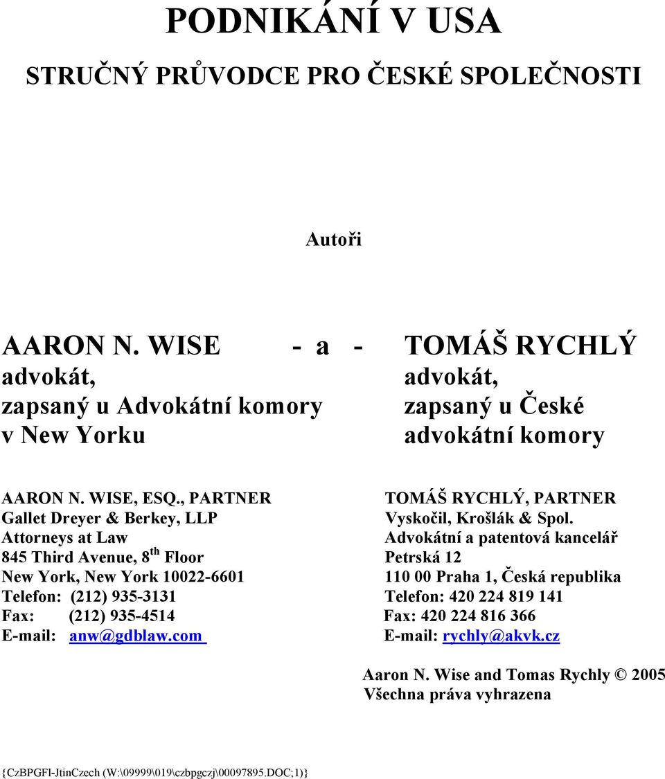 , PARTNER TOMÁŠ RYCHLÝ, PARTNER Gallet Dreyer & Berkey, LLP Vyskočil, Krošlák & Spol.