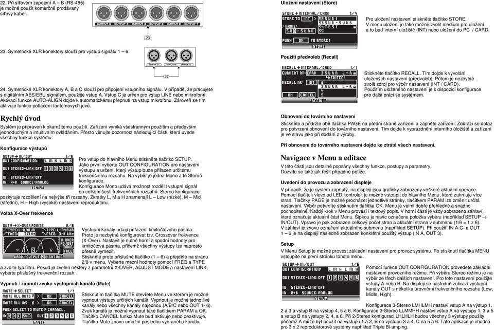 Použití předvoleb (Recall) 24. Symetrické XLR konektory A, B a C slouží pro připojení vstupního signálu. V případě, že pracujete s digitálním AES/EBU signálem, použijte vstup A.