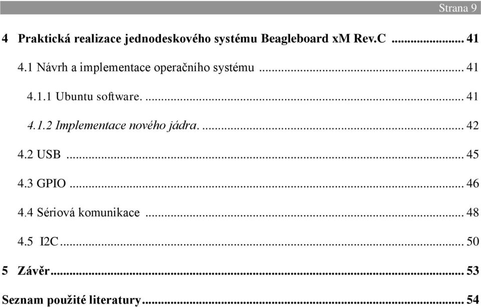 ... 41 4.1.2 Implementace nového jádra.... 42 4.2 USB... 45 4.3 GPIO... 46 4.