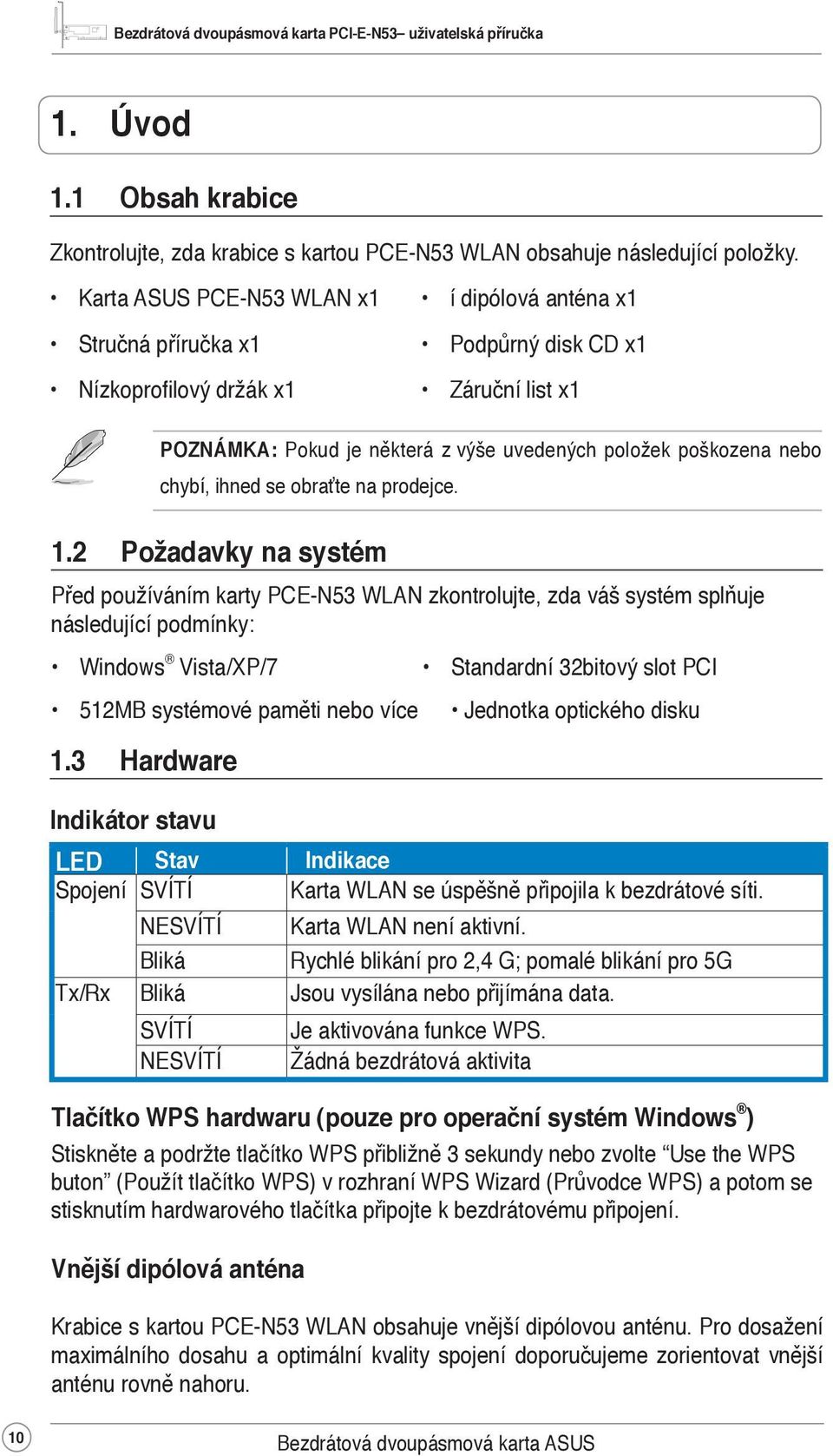 chybí, ihned se obraťte na prodejce. 1.