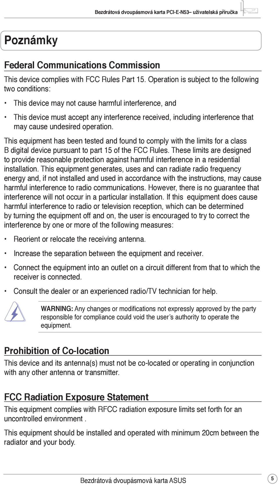 undesired operation. This equipment has been tested and found to comply with the limits for a class B digital device pursuant to part 15 of the FCC Rules.