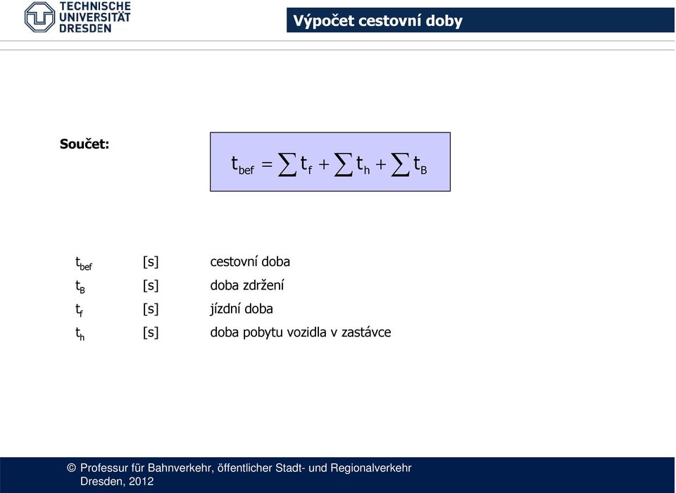 doba zdržení t f [s] jízdní doba t h [s]