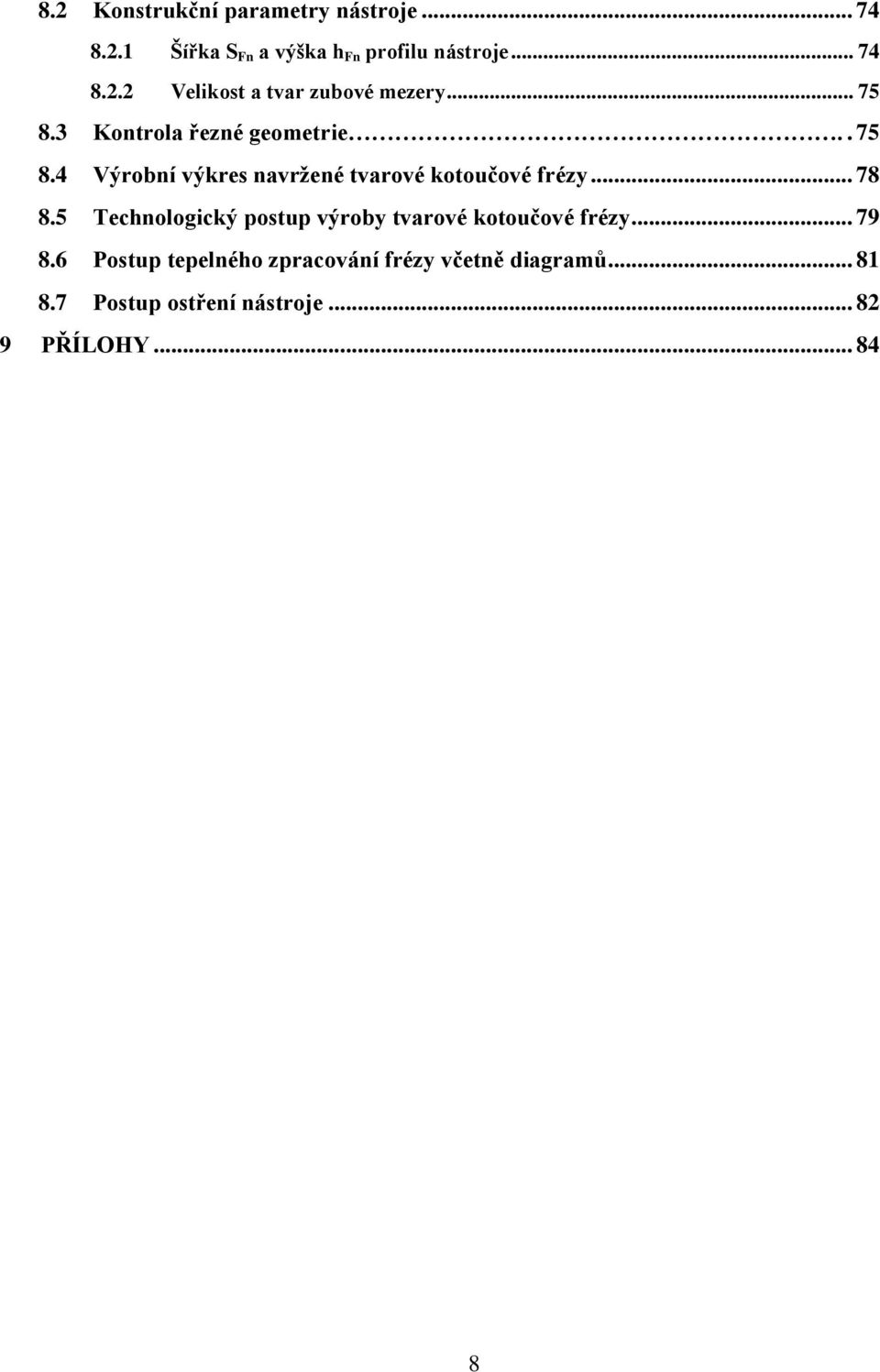 5 Technologický postup výroby tvarové kotoučové frézy... 79 8.