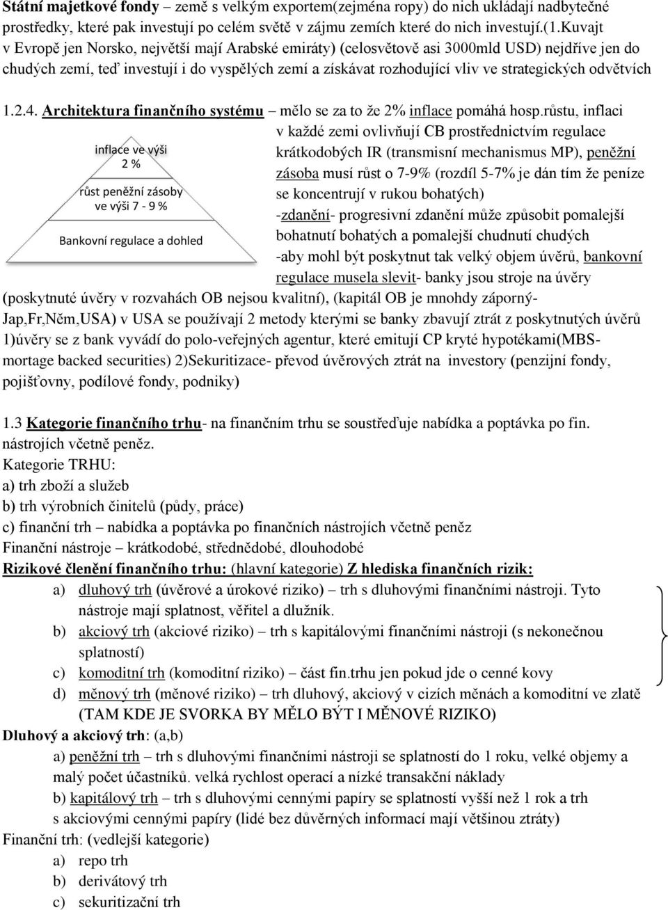 odvětvích 1.2.4. Architektura finančního systému mělo se za to že 2% inflace pomáhá hosp.