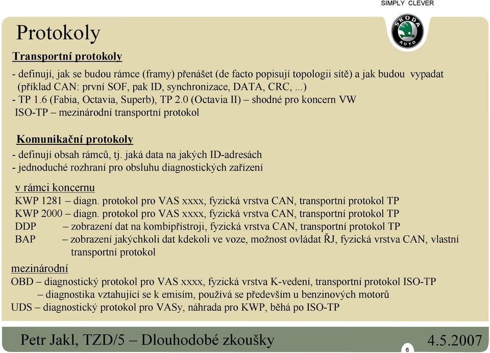 jaká data na jakých ID-adresách - jednoduché rozhraní pro obsluhu diagnostických zařízení v rámci koncernu KWP 1281 diagn.