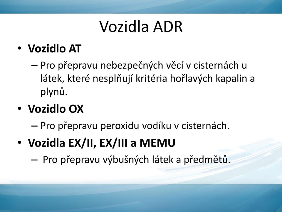 a plynů. Vozidlo OX Pro přepravu peroxidu vodíku v cisternách.