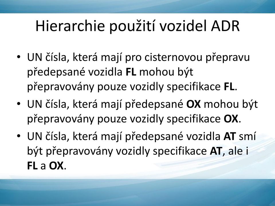 UN čísla, která mají předepsané OX mohou být přepravovány pouze vozidly specifikace