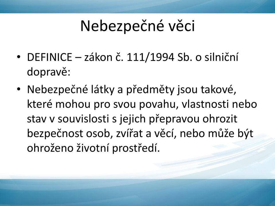 mohou pro svou povahu, vlastnosti nebo stav v souvislosti s jejich