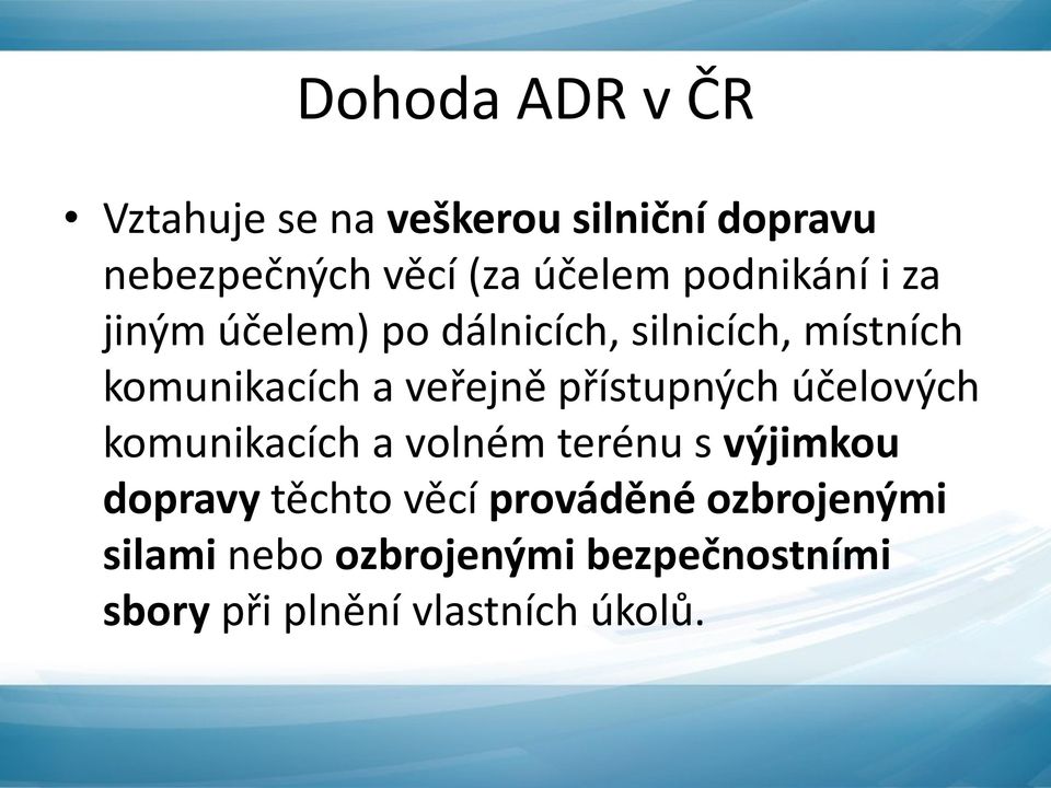 přístupných účelových komunikacích a volném terénu s výjimkou dopravy těchto věcí