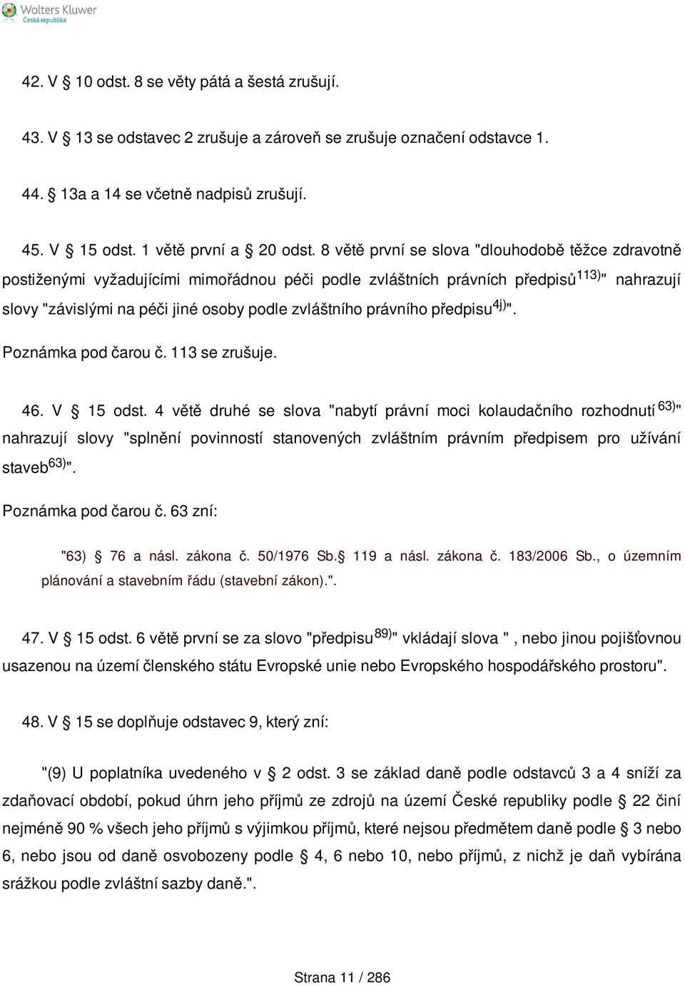 právního předpisu 4j) ". Poznámka pod čarou č. 113 se zrušuje. 46. V 15 odst.