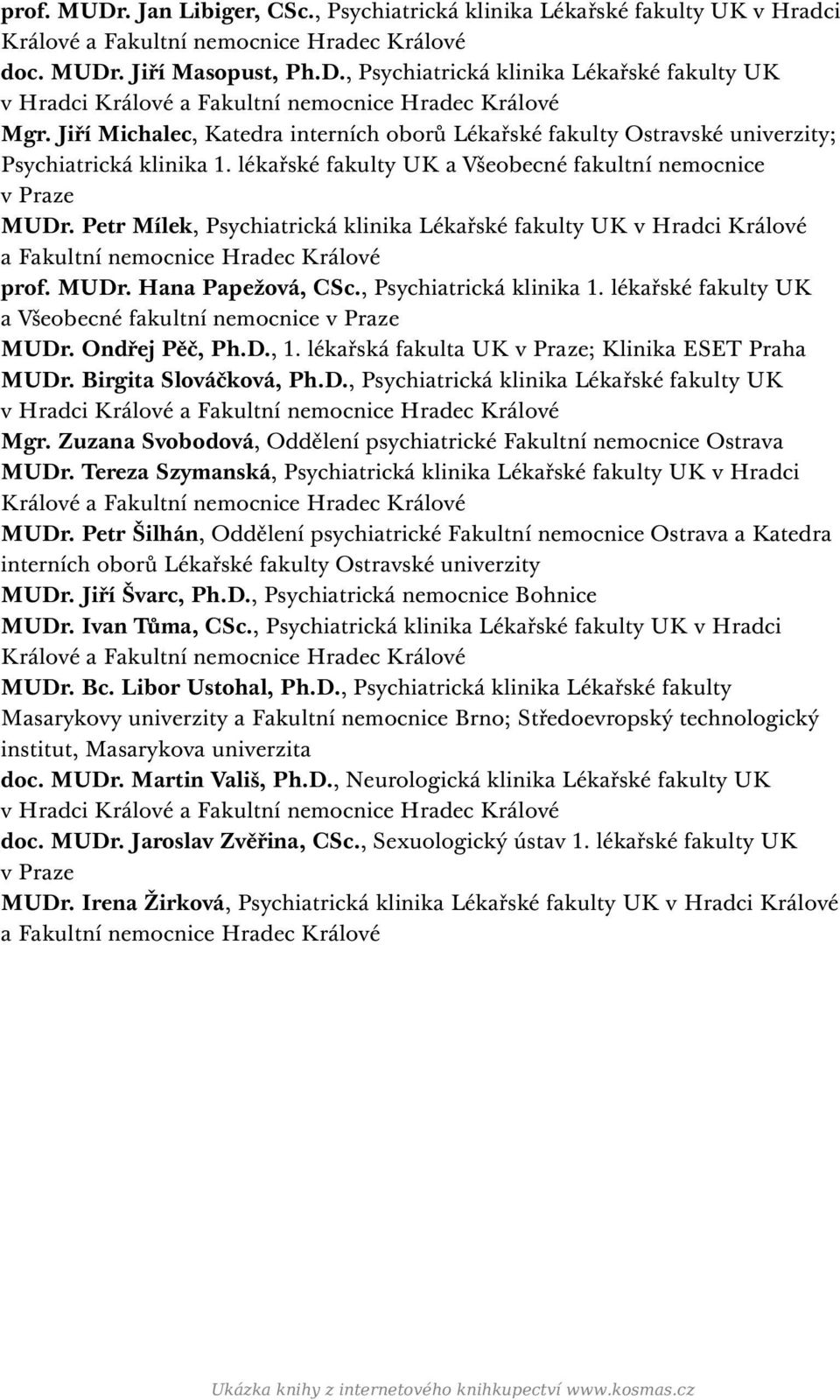 Petr Mílek, Psychiatrická klinika Lékařské fakulty UK v Hradci Králové a Fakultní nemocnice Hradec Králové prof. MUDr. Hana Papežová, CSc., Psychiatrická klinika 1.