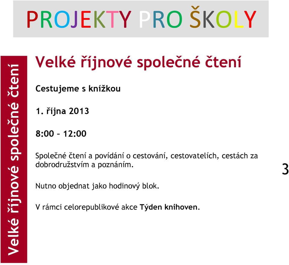 října 2013 8:00 12:00 Společné čtení a povídání o cestování,