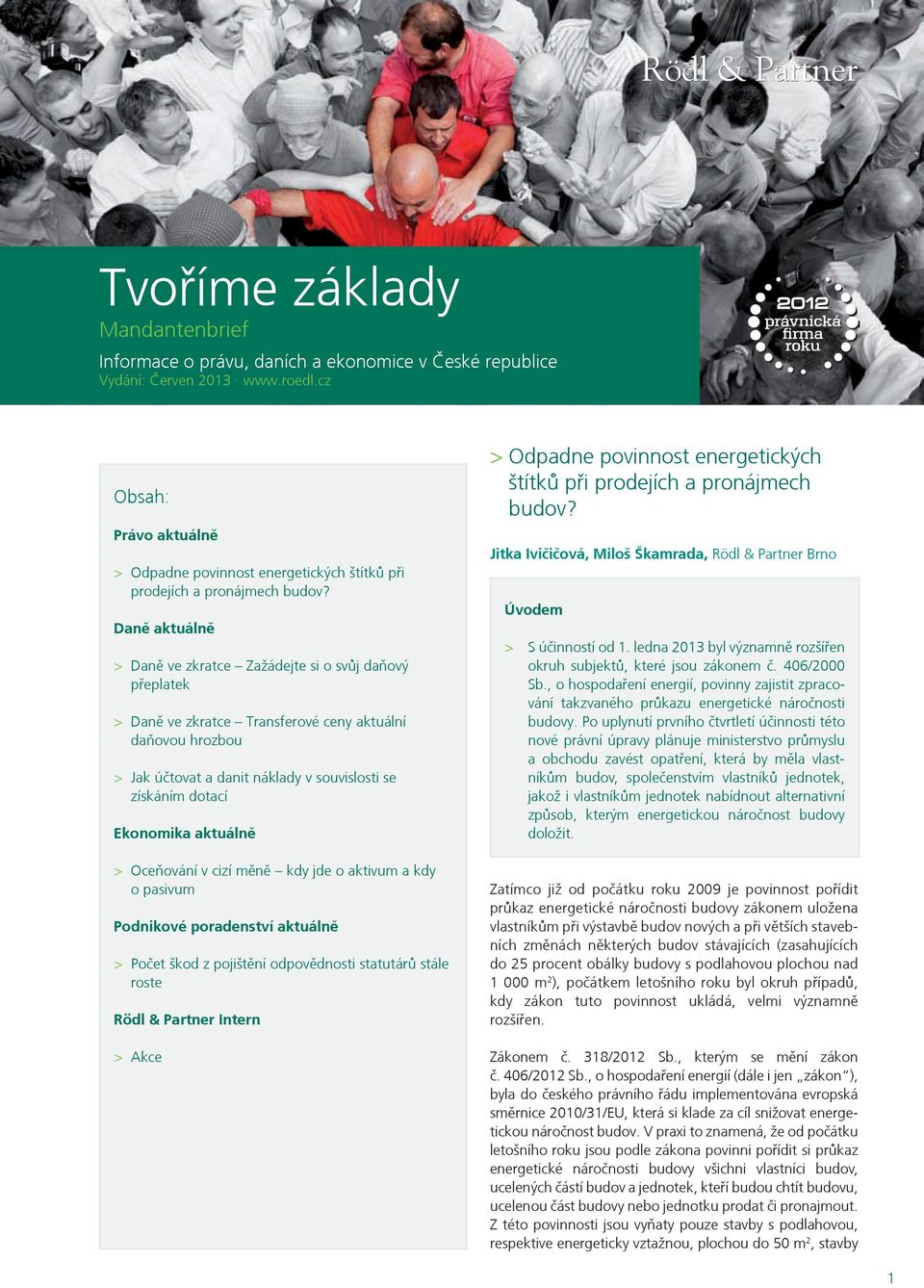 Daně aktuálně > Daně ve zkratce Zažádejte si o svůj daňový přeplatek > Daně ve zkratce Transferové ceny aktuální daňovou hrozbou > Jak účtovat a danit náklady v souvislosti se získáním dotací