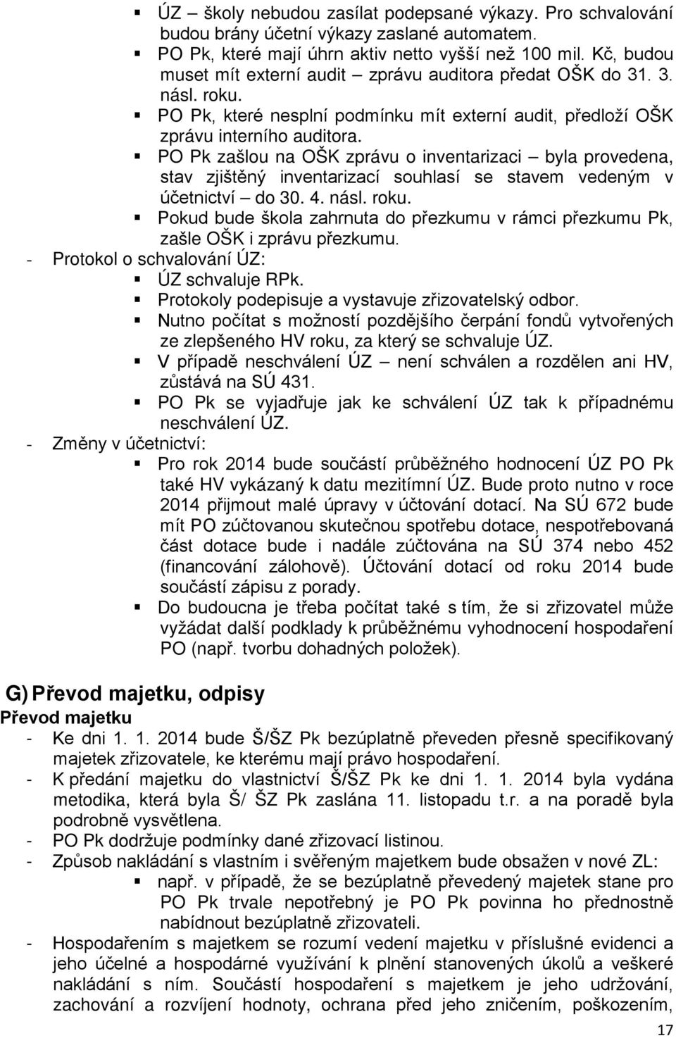 PO Pk zašlou na OŠK zprávu o inventarizaci byla provedena, stav zjištěný inventarizací souhlasí se stavem vedeným v účetnictví do 30. 4. násl. roku.