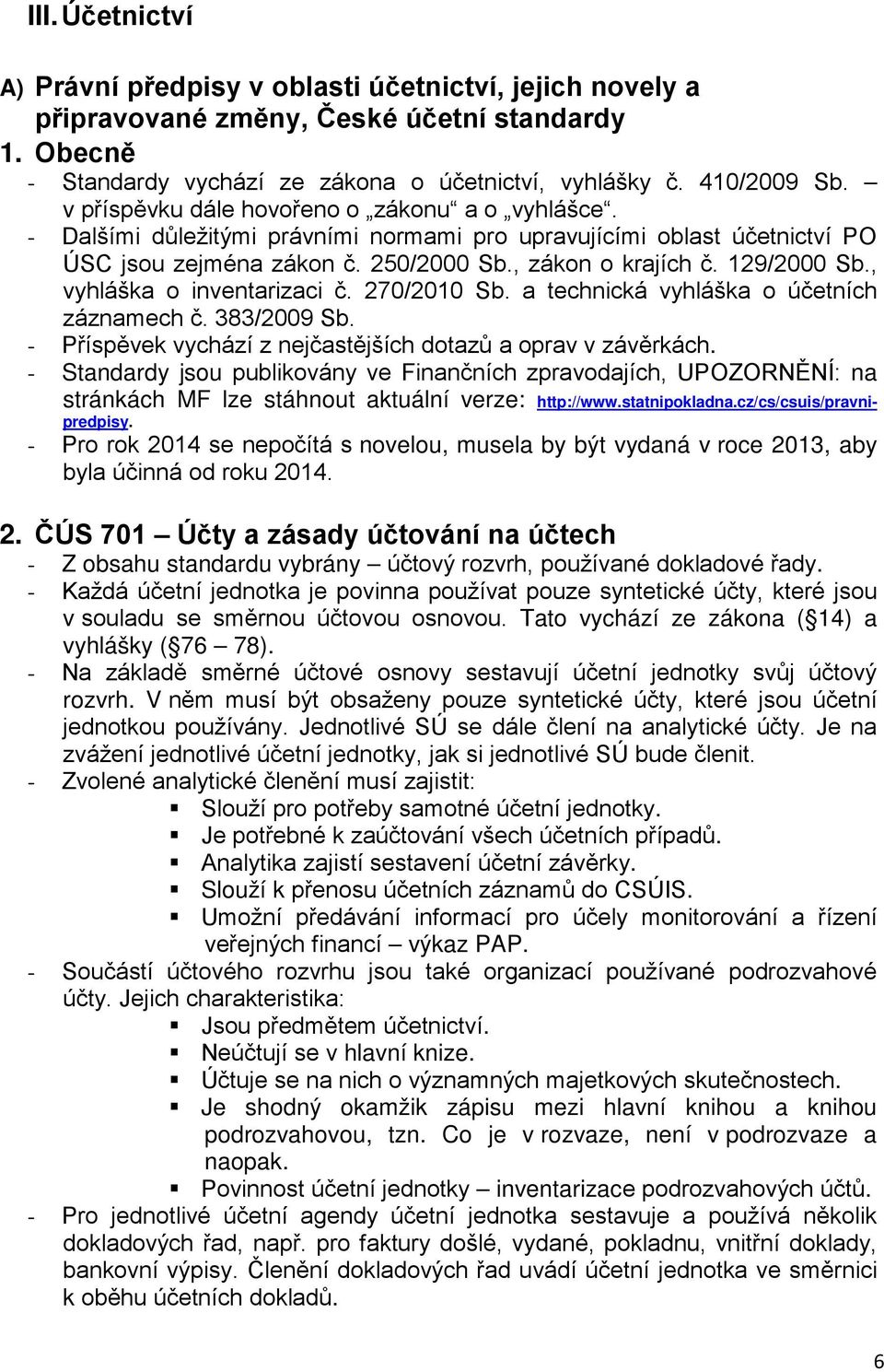 , vyhláška o inventarizaci č. 270/2010 Sb. a technická vyhláška o účetních záznamech č. 383/2009 Sb. - Příspěvek vychází z nejčastějších dotazů a oprav v závěrkách.