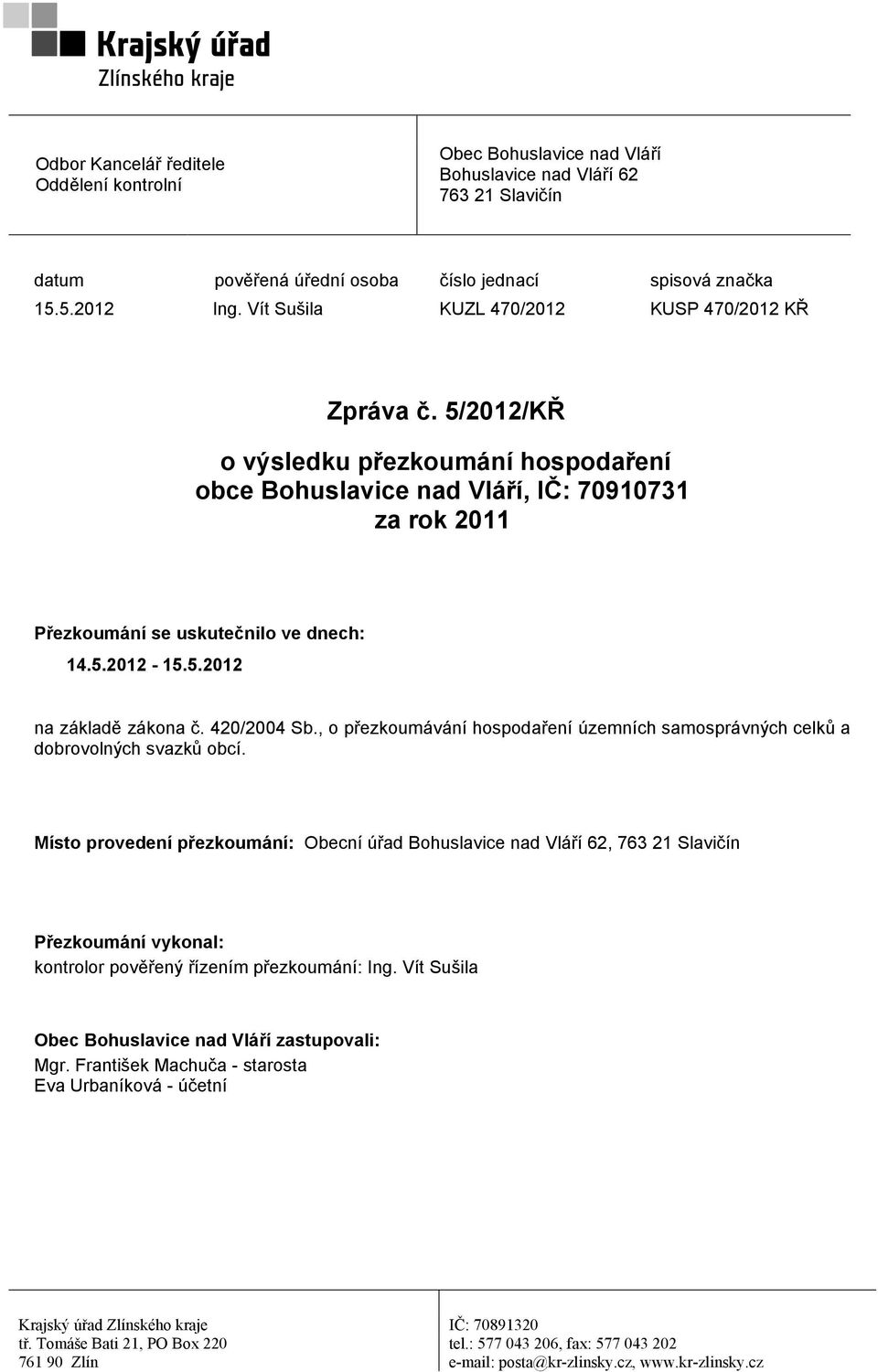 5.2012 na základě zákona č. 420/2004 Sb., o přezkoumávání hospodaření územních samosprávných celků a dobrovolných svazků obcí.