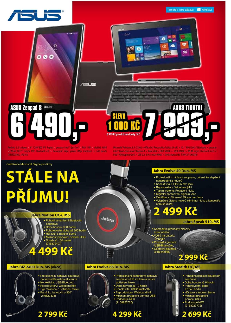 1 (32bit) + Office 365 Personal for Tablets (1 rok) 10,1 HD (1366x768) displej procesor Intel Quad-Core Atom BayTrail-T RAM 2GB HDD 500GB + 32GB EMMC WLAN a/g/n, BlueTooth V4.