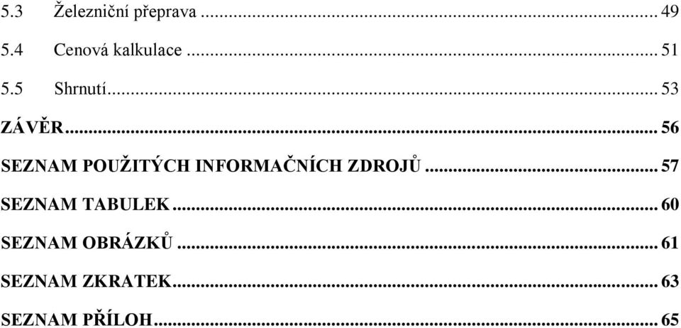 .. 56 SEZNAM POUŽITÝCH INFORMAČNÍCH ZDROJŮ.