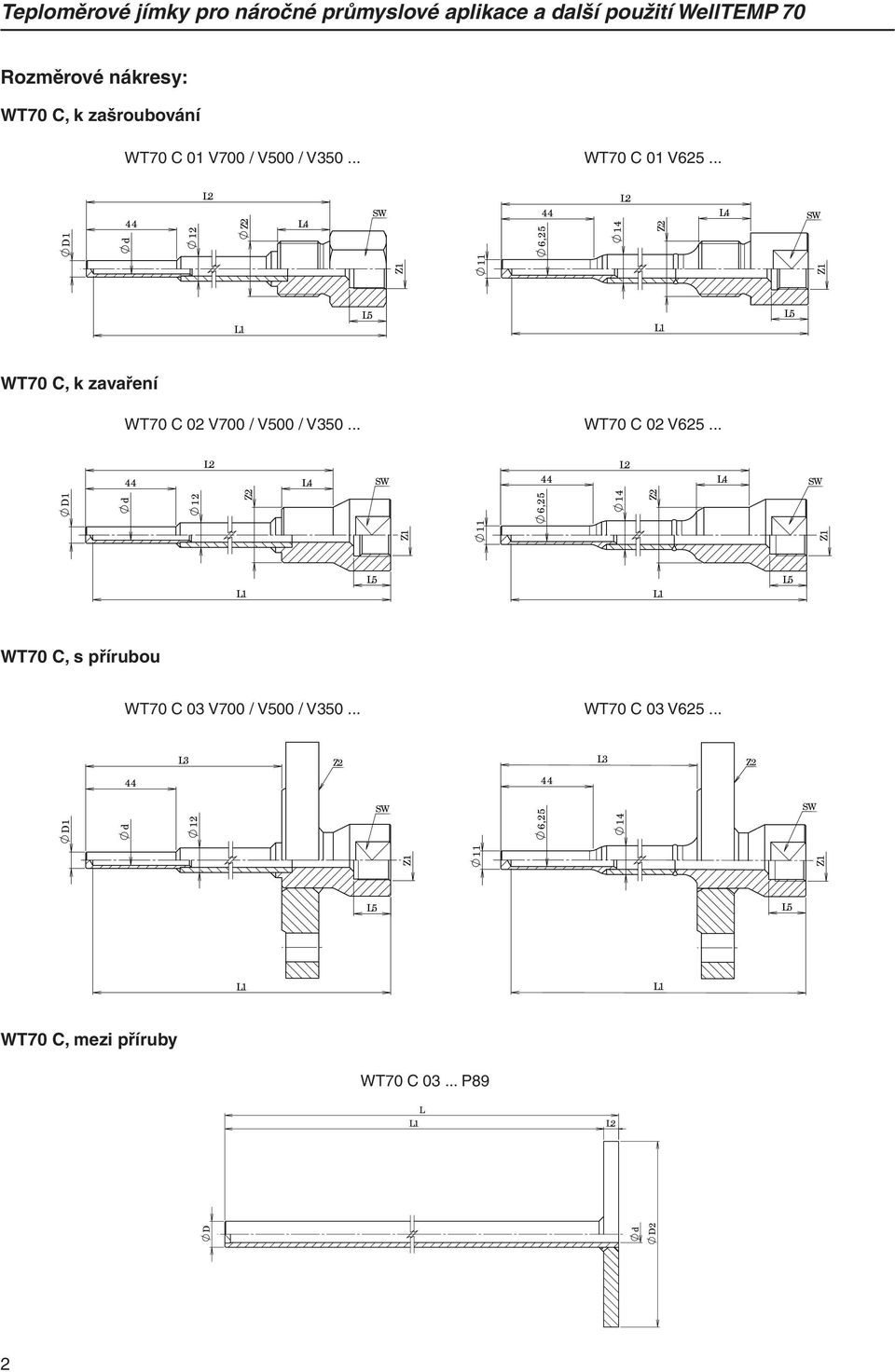 .. L4 L4 WT70 C, k zavaření L4 L4 L4 L4 WT70 C 02 V700 / V500 / V350... L3 L4 L4 WT70 C 02 V625.