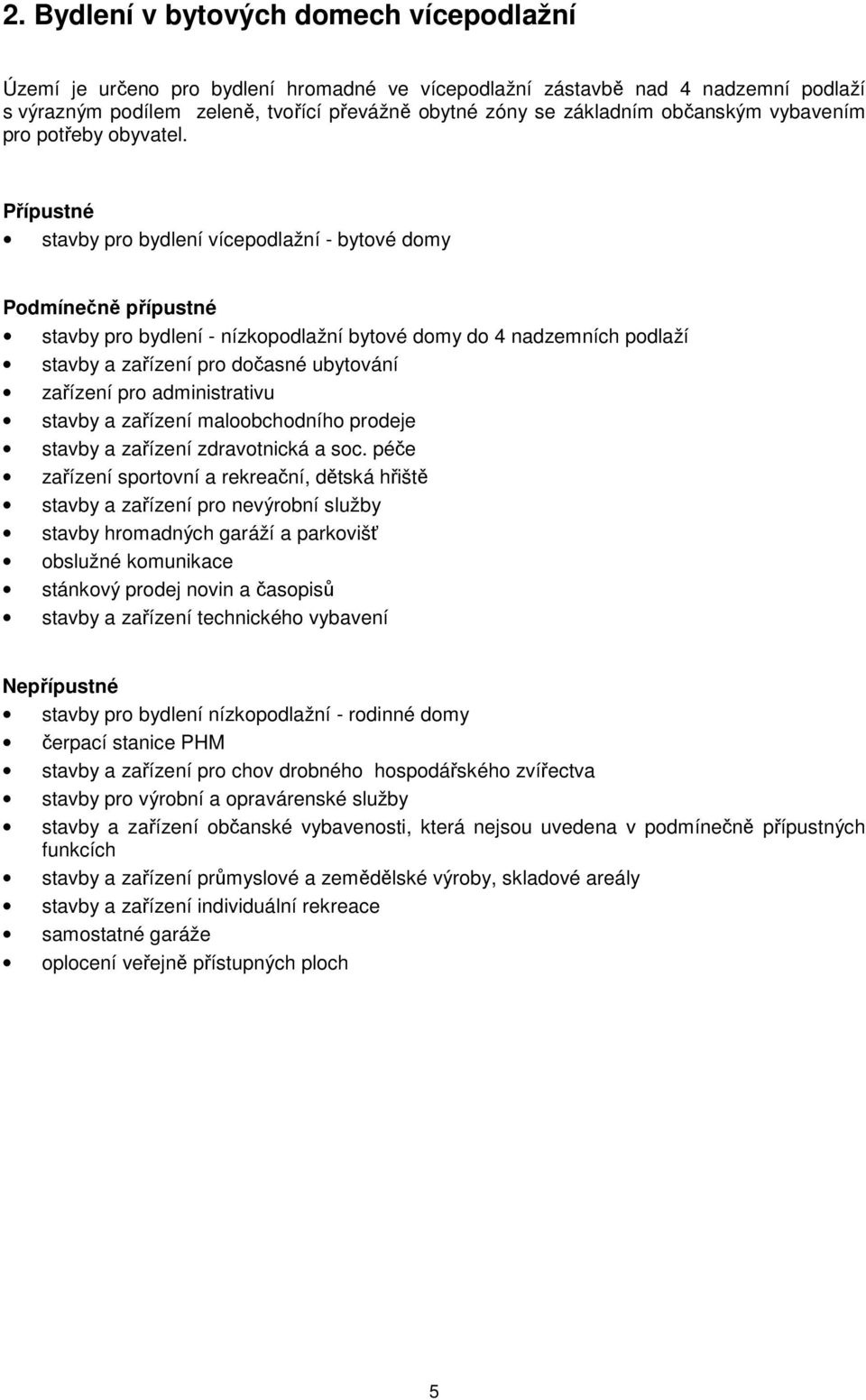 stavby pro bydlení vícepodlažní - bytové domy stavby pro bydlení - nízkopodlažní bytové domy do 4 nadzemních podlaží stavby a zařízení pro dočasné ubytování zařízení pro administrativu stavby a