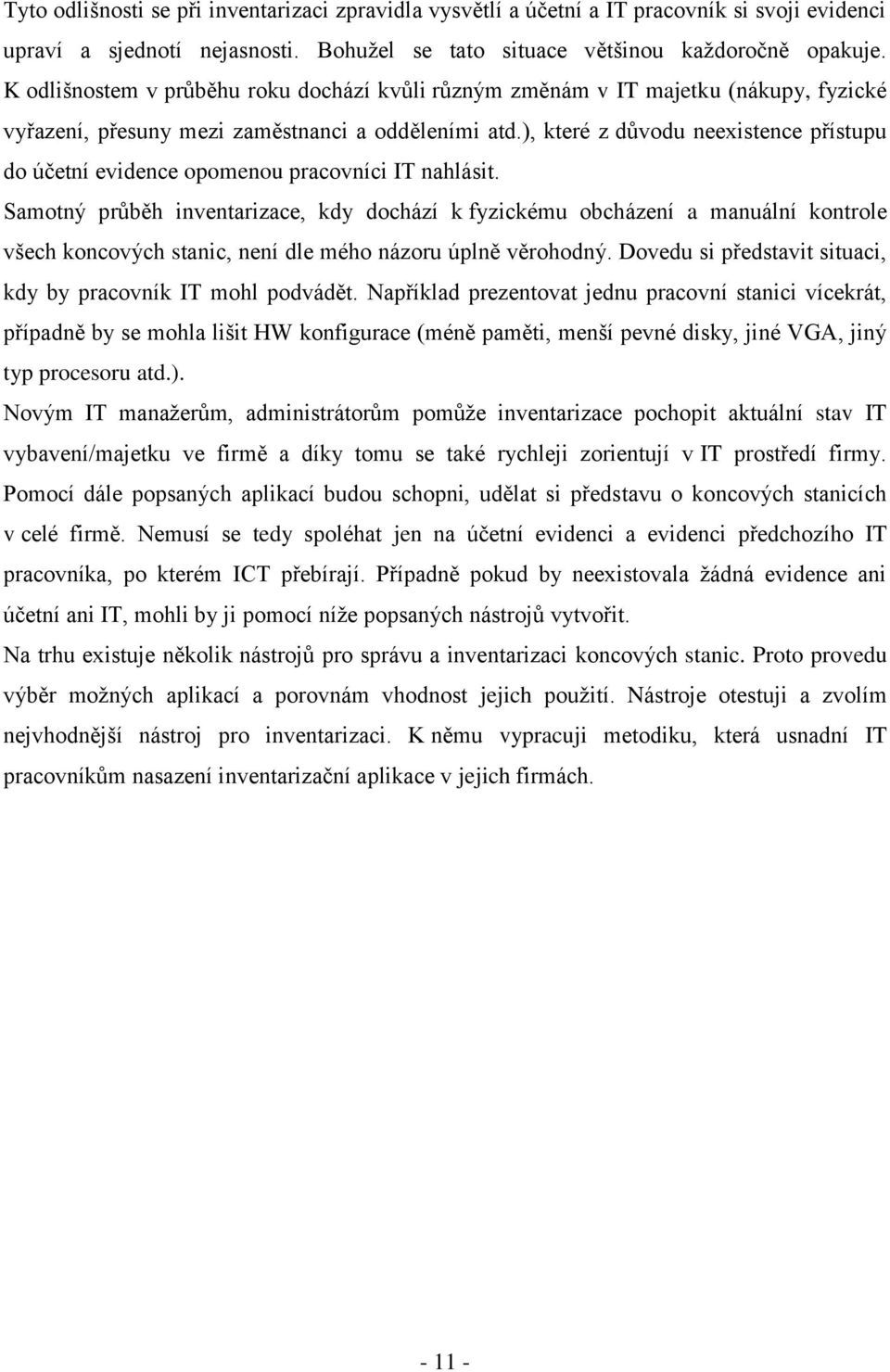 ), které z důvodu neexistence přístupu do účetní evidence opomenou pracovníci IT nahlásit.