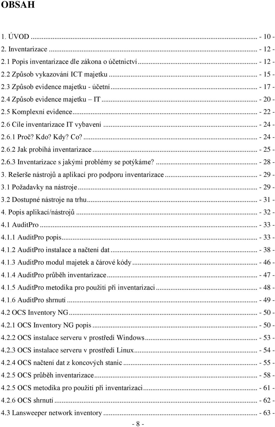 ... - 28-3. Rešerše nástrojů a aplikací pro podporu inventarizace... - 29-3.1 Požadavky na nástroje... - 29-3.2 Dostupné nástroje na trhu... - 31-4. Popis aplikací/nástrojů... - 32-4.1 AuditPro.