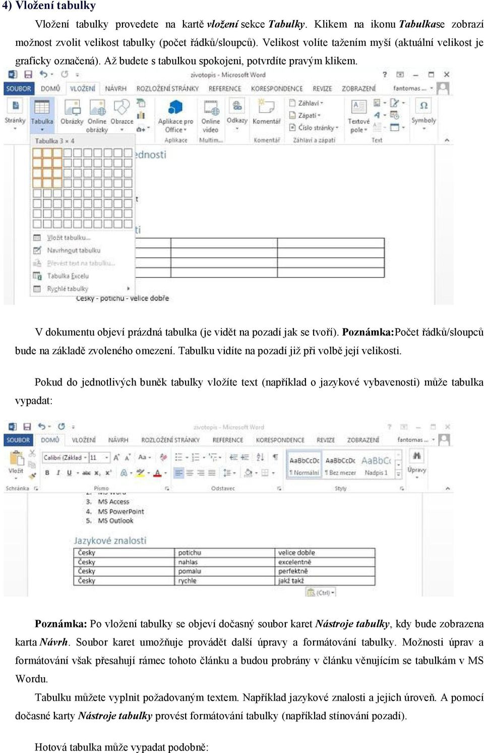 Poznámka:Počet řádků/sloupců bude na základě zvoleného omezení. Tabulku vidíte na pozadí již při volbě její velikosti.