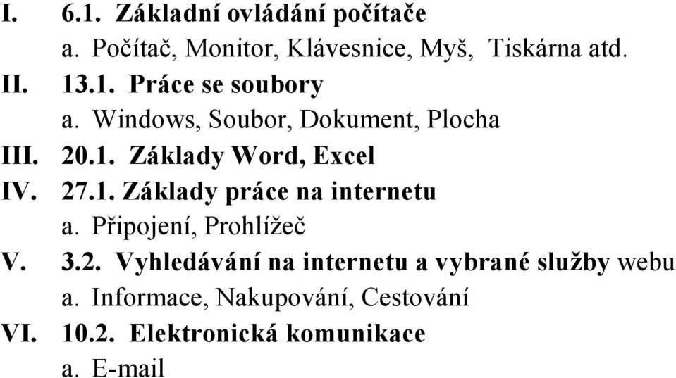 1. Základy práce na internetu a. Připojení, Prohlížeč V. 3.2.