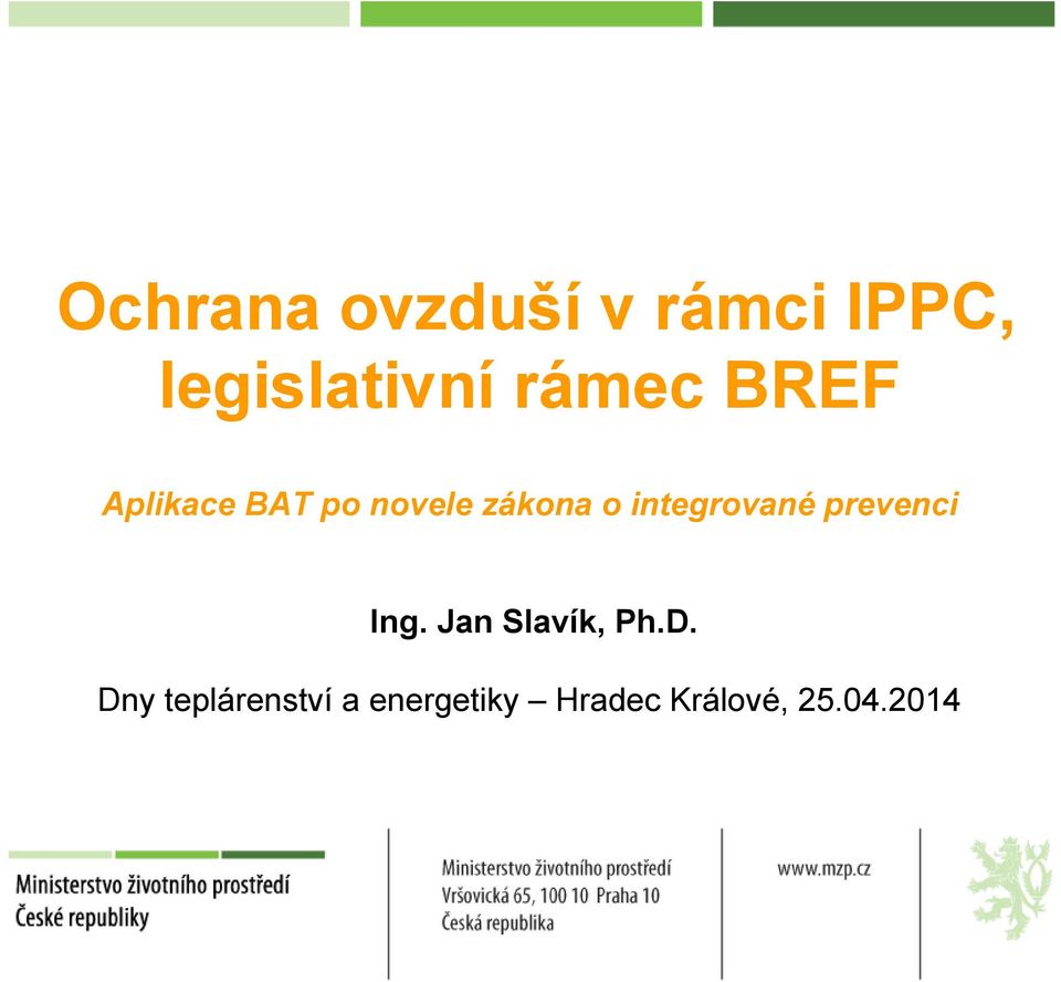 integrované prevenci Ing. Jan Slavík, Ph.D.