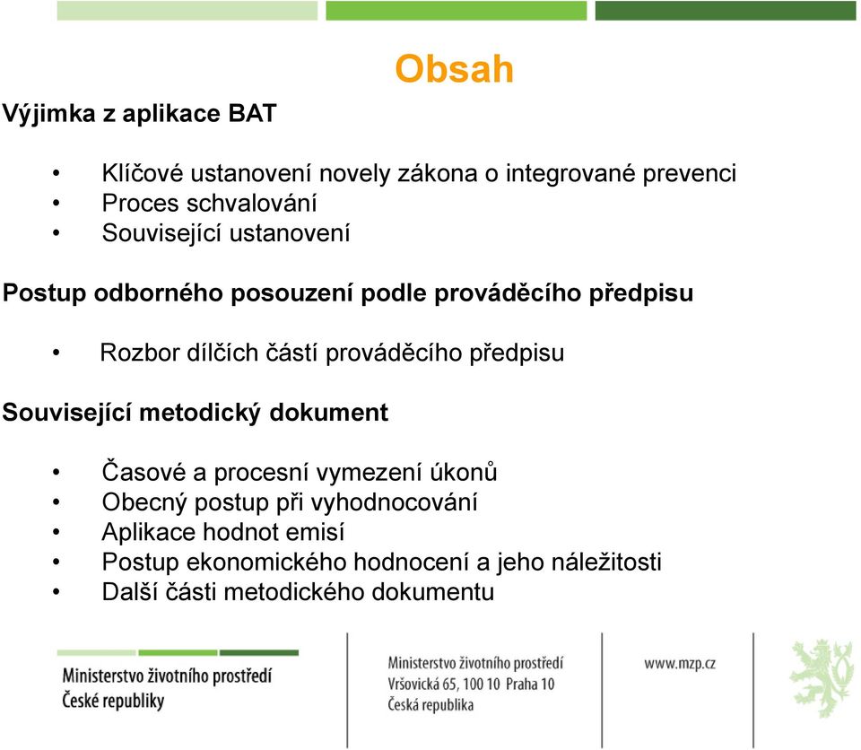 prováděcího předpisu Související metodický dokument Časové a procesní vymezení úkonů Obecný postup při