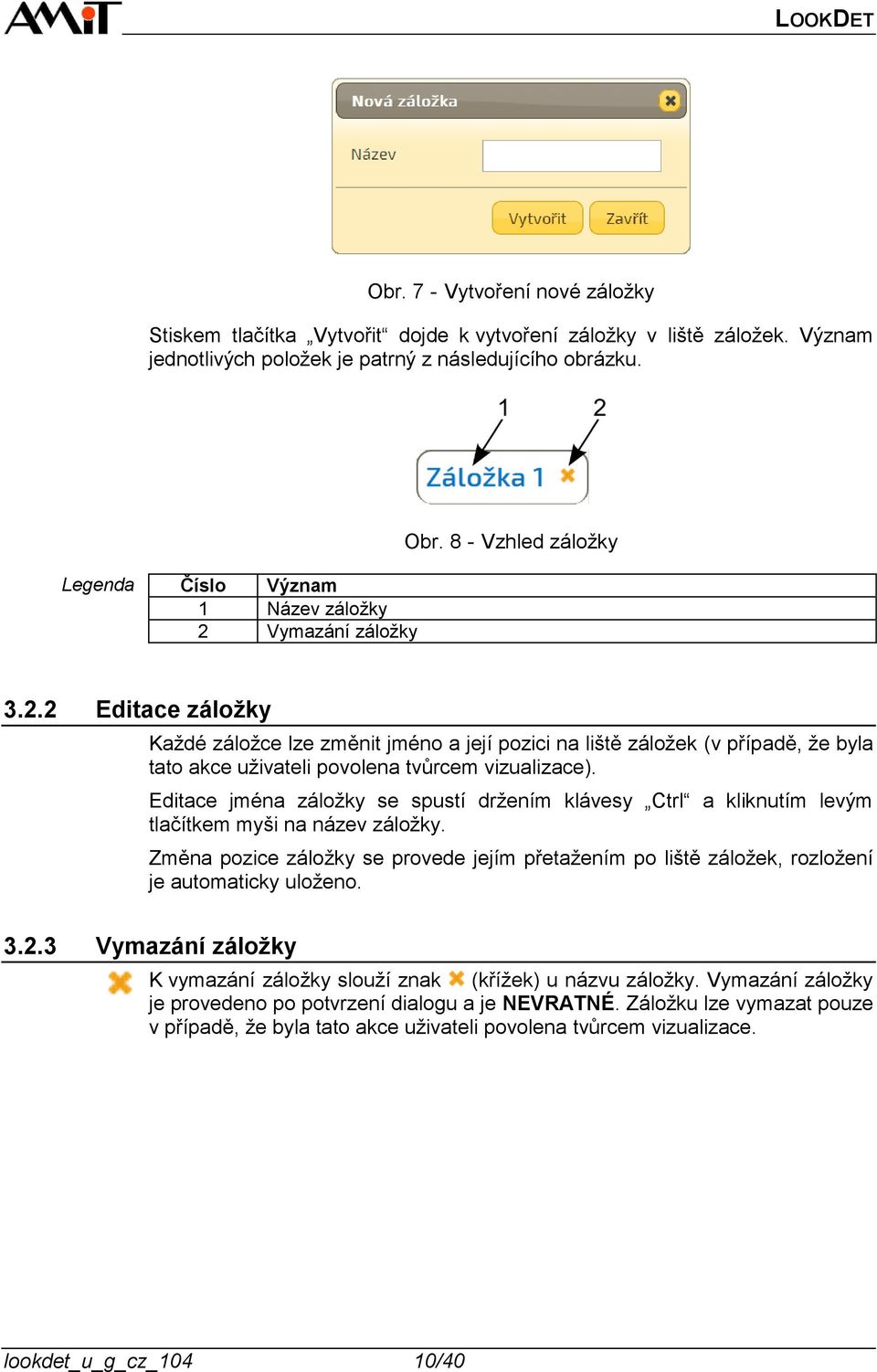 Editace jména záložky se spustí držením klávesy Ctrl a kliknutím levým tlačítkem myši na název záložky.