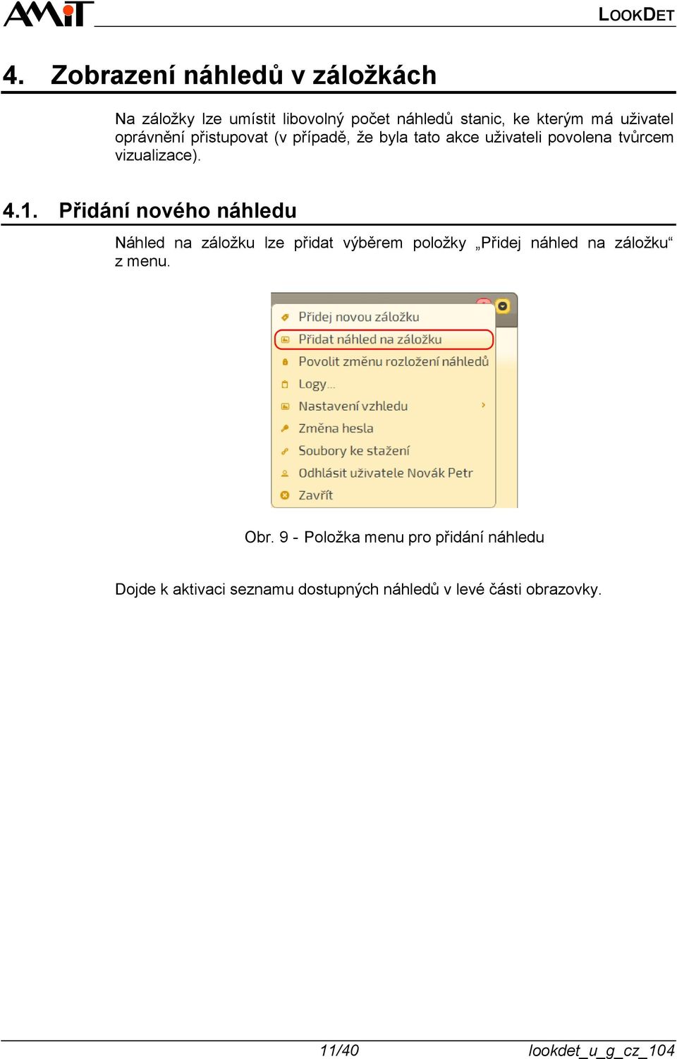 Přidání nového náhledu Náhled na záložku lze přidat výběrem položky Přidej náhled na záložku z menu. Obr.