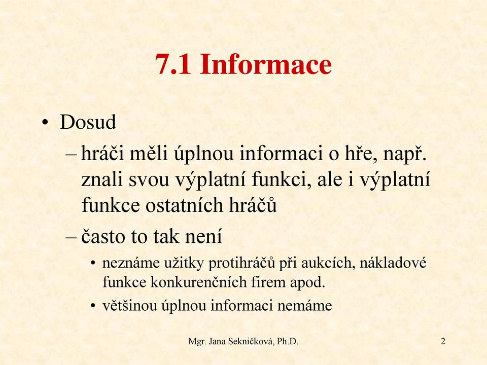 to tak není neznáme užitky protihráčů při aukcích, nákladové funkce