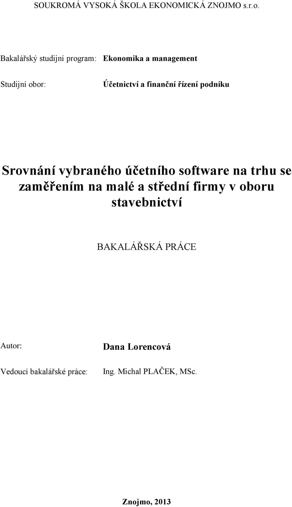 řízení podniku Srovnání vybraného účetního software na trhu se zaměřením na malé a