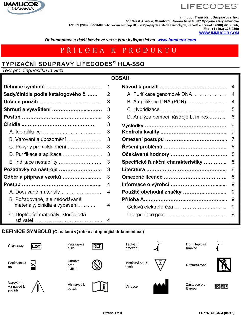 328-9599 WWW.IMMUCOR.COM Dokumentace a další jazykové verze jsou k dispozici na: www.immucor.