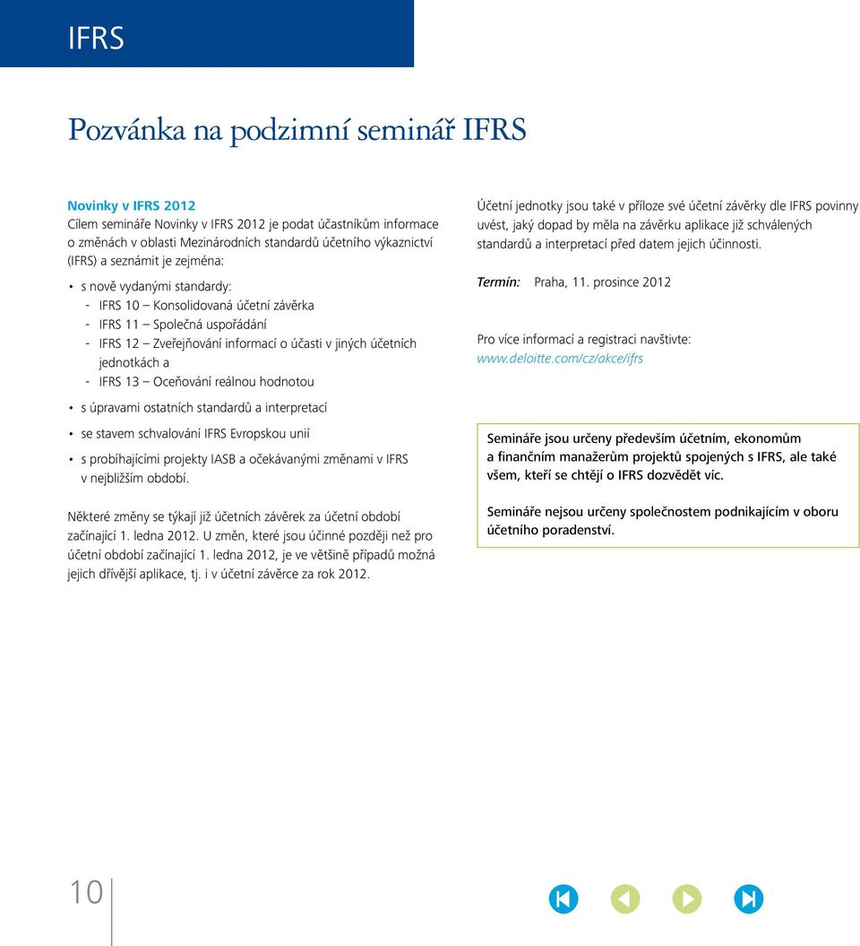 IFRS 13 Oceňování reálnou hodnotou s úpravami ostatních standardů a interpretací se stavem schvalování IFRS Evropskou unií s probíhajícími projekty IASB a očekávanými změnami v IFRS v nejbližším