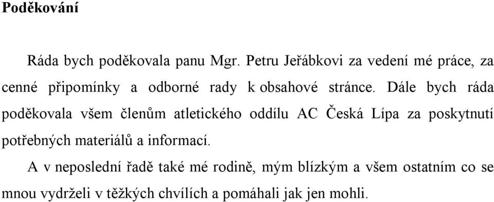 Dále bych ráda poděkovala všem členům atletického oddílu AC Česká Lípa za poskytnutí