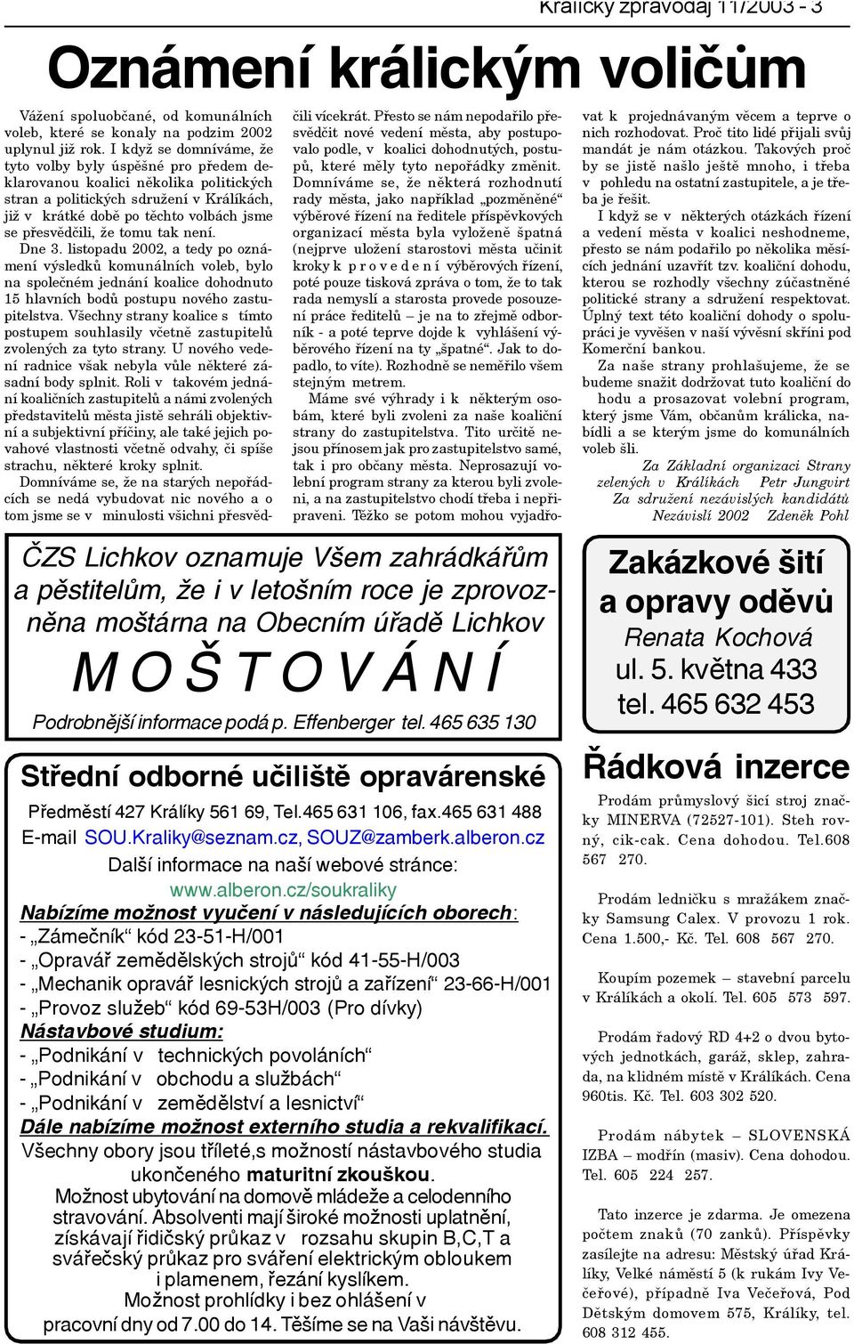 cz/soukraliky Nabízíme možnost vyuèení v následujících oborech: - Zámeèník kód 23-51-H/001 - Opraváø zemìdìlských strojù kód 41-55-H/003 - Mechanik opraváø lesnických strojù a zaøízení 23-66-H/001 -